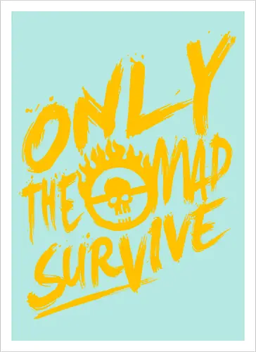 Only the mad