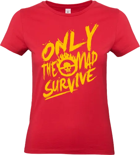 Only the mad - furiosa, mad max, movie, warrior, wasteland, action - Standard T-Shirt (Frauen)