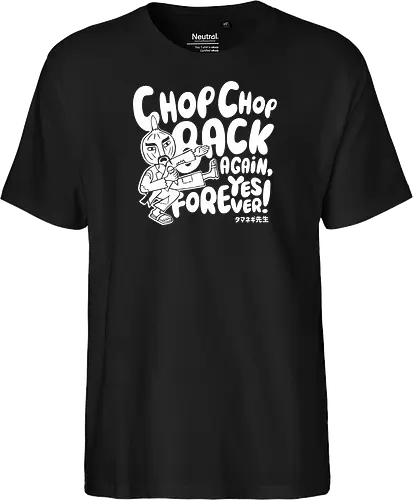 Chop chop back again