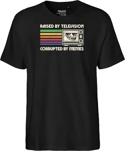 Raised by TV Corrupted by Memes