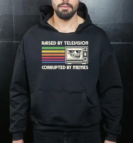 Raised by TV Corrupted by Memes