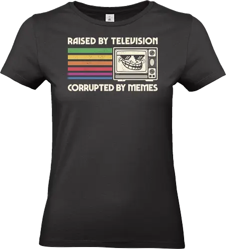 Raised by TV Corrupted by Memes - 80s, 90s, childhood, funny, geek, humor, internet, memes, nostalgia, pop culture, retro, television, troll face, vintage, gen x - Standard T-Shirt (Frauen)
