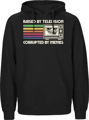 Raised by TV Corrupted by Memes