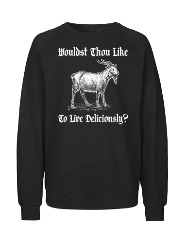 Wouldst thou like to Live deliciously - dead, sexy, witch, horror, creepy, goth, streetwear, style, witch, goat - Fairtrade Sweatshirt