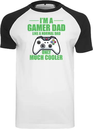 I'M A GAMER DAD LIKE A NORMAL DAD ONLY MUCH COOLER