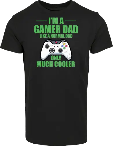 I'M A GAMER DAD LIKE A NORMAL DAD ONLY MUCH COOLER