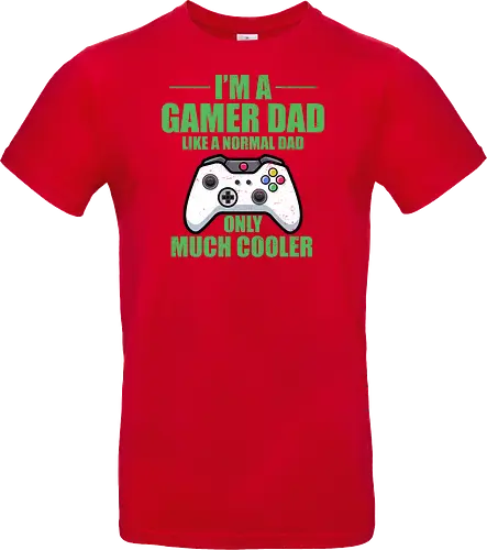 I'M A GAMER DAD LIKE A NORMAL DAD ONLY MUCH COOLER