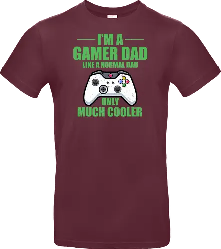 I'M A GAMER DAD LIKE A NORMAL DAD ONLY MUCH COOLER