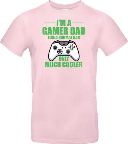 I'M A GAMER DAD LIKE A NORMAL DAD ONLY MUCH COOLER
