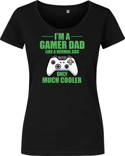 I'M A GAMER DAD LIKE A NORMAL DAD ONLY MUCH COOLER