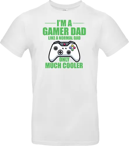 I'M A GAMER DAD LIKE A NORMAL DAD ONLY MUCH COOLER