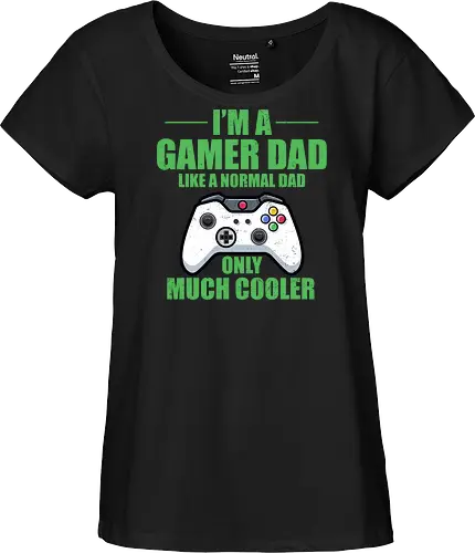 I'M A GAMER DAD LIKE A NORMAL DAD ONLY MUCH COOLER