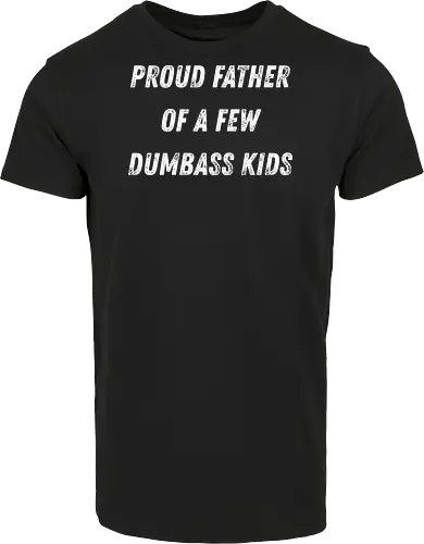 proud father of a few dumbass kids