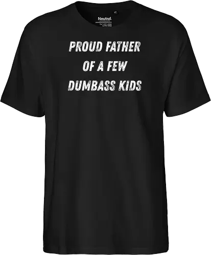 proud father of a few dumbass kids