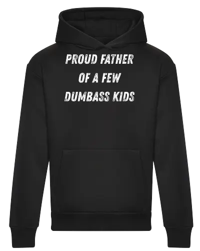 proud father of a few dumbass kids