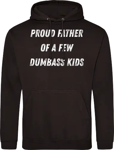 proud father of a few dumbass kids