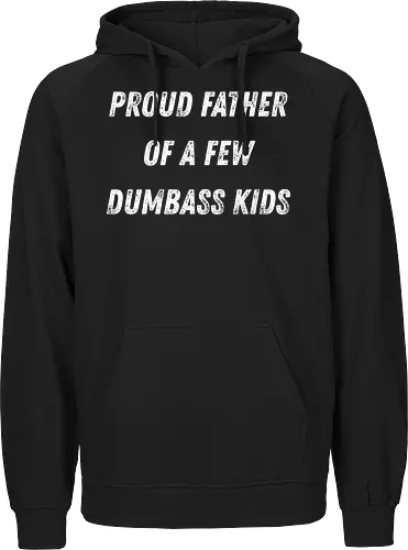 proud father of a few dumbass kids