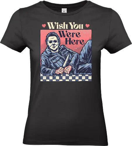 Wish you were here - Horror, horror movies, classic, villain, movies, funny, humor - Standard T-Shirt (Frauen)