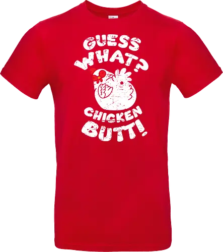 Guess what chicken butt
