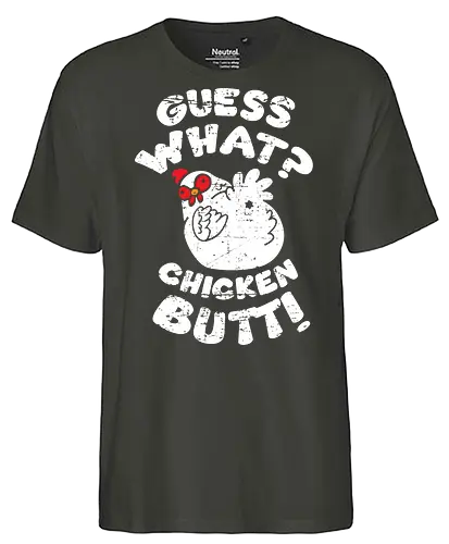 Guess what chicken butt - Fairtrade T-Shirt