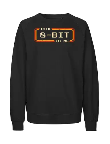 Talk 8-Bit To Me - 8bit, 8 bit, arcade, gamer, games, gaming, geek, humor, nerd, nostalgia, old school, pixel, pixelart, retro, vintage - Fairtrade Sweatshirt