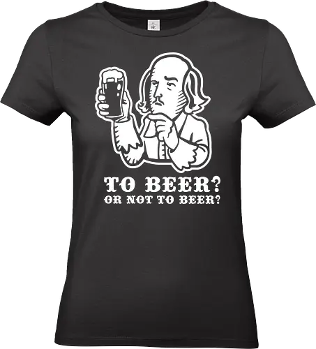 To beer - beer, fun, shakespeare, funny, drink, alcohol - Standard T-Shirt (Frauen)