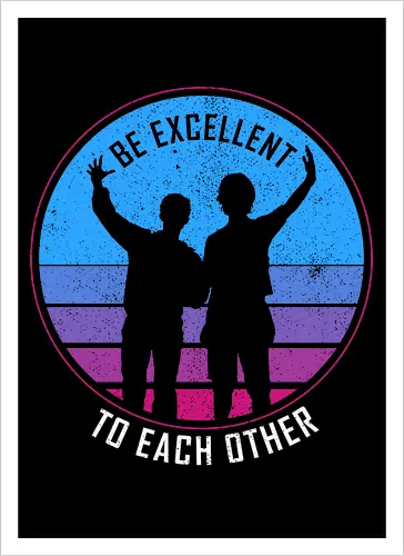 Be Excellent To Each Other 80s