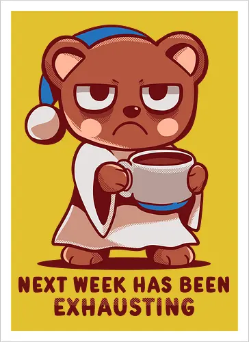 Next Week has been Exhausting