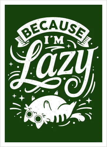 Because I Am Lazy
