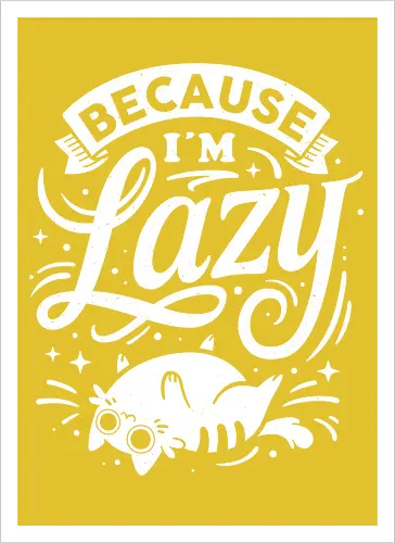 Because I Am Lazy