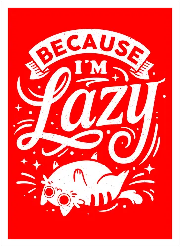 Because I Am Lazy
