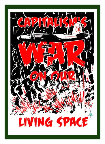 Capitalism's war on our living space