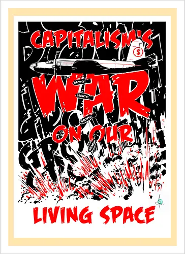 Capitalism's war on our living space