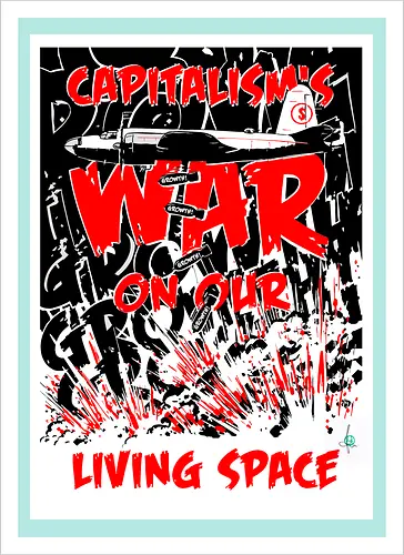 Capitalism's war on our living space