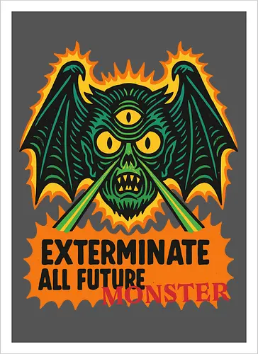  Exterminate All Future Monster