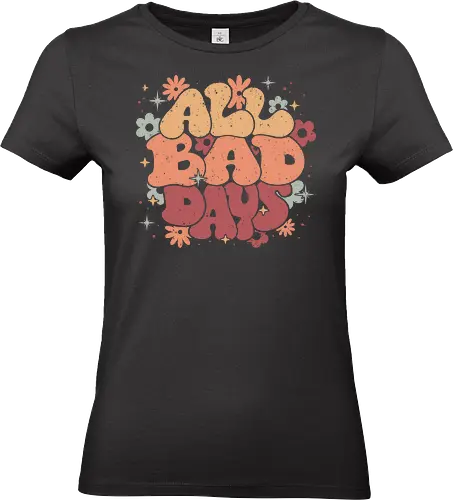 All Bad Days - all bad days, flower power, bad day, groovy, vintage, 80s, retro, funny, hilarious, sarcasm, positive, 70s, text art, dark humor, xmorfina - Standard T-Shirt (Frauen)