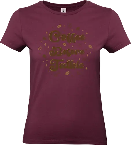 Coffee Before Talkie - coffee before talkie, coffee, coffee lover, caffeine, morning, breakfast, vintage, cute, kawaii, funny, humor, addict, text art, brown, xmorfina - Standard T-Shirt (Frauen)