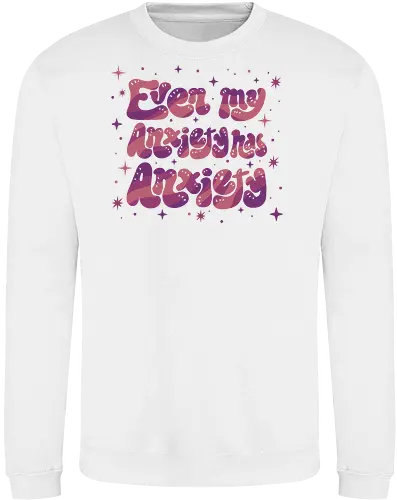Even my Anxiety has Anxiety