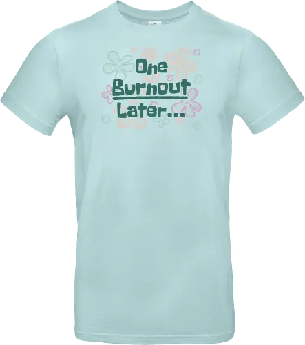 One Burnout Later