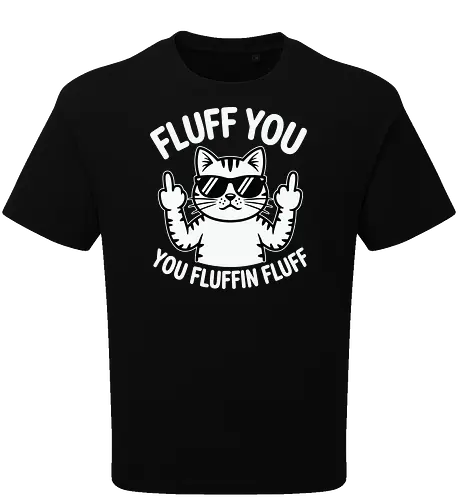 Fluff you. You fluffin fluff