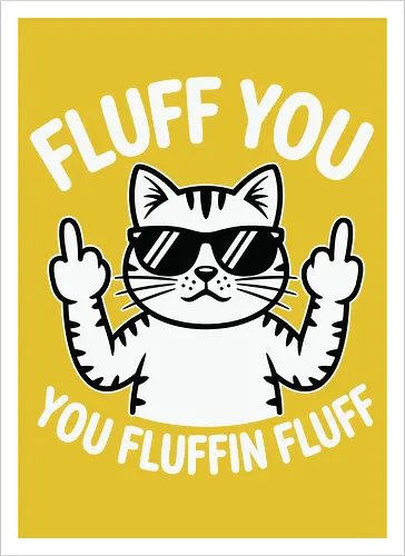 Fluff you. You fluffin fluff