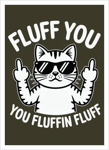 Fluff you. You fluffin fluff