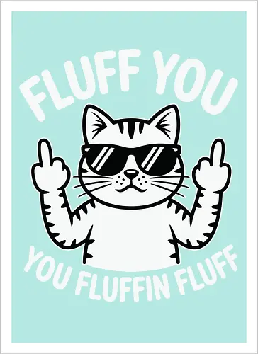 Fluff you. You fluffin fluff