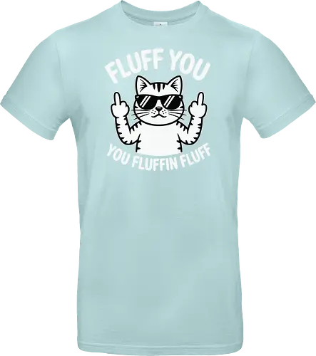 Fluff you. You fluffin fluff