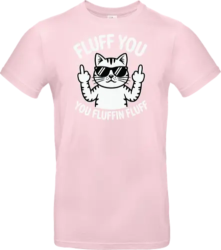 Fluff you. You fluffin fluff