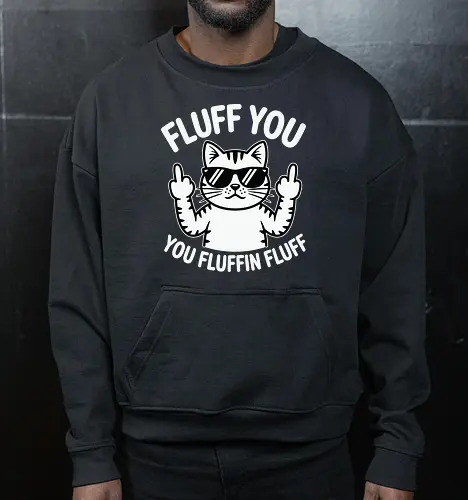 Fluff you. You fluffin fluff