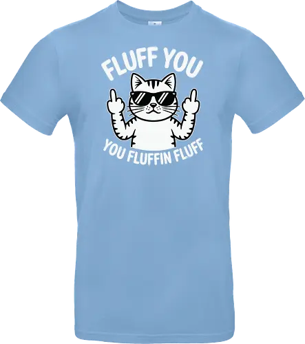Fluff you. You fluffin fluff