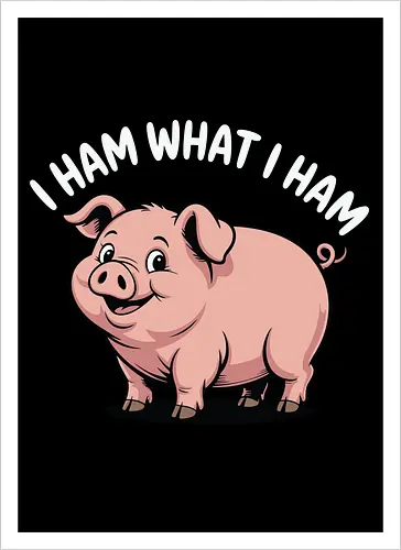 I HAM WHAT I HAM