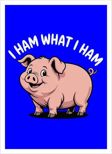 I HAM WHAT I HAM
