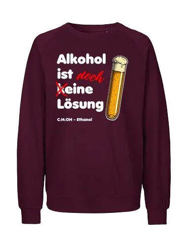 Alkohol ist eine Lösung (weisse-Schrift) - Chemie, Physik, Science, Wortspiel, LustigesShirt, Nerdshirt, Wissenschaft, Humor, AlkoholIstEineLösung, LustigeGeschenke, TShirtDesign, GeekStyle, BoringDesign, Sarkasmus, WissenschaftsHumor, ChemikerHumor, Geschenkidee, IronieZumAnziehen - Fairtrade Sweatshirt
